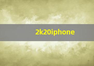 2k20iphone