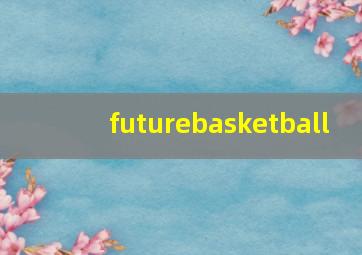 futurebasketball