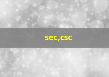 sec,csc