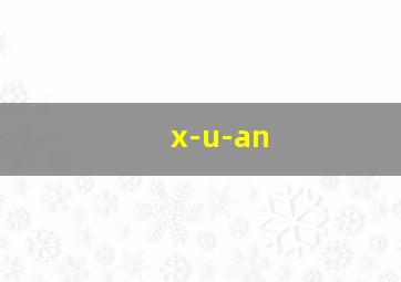 x-u-an